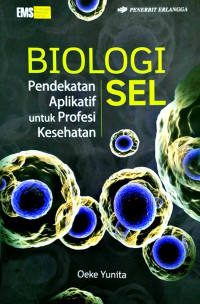 Biologi sel : pendekatan aplikatif untuk profesi kesehatan