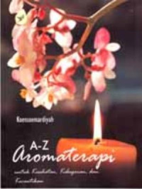 A-z aromaterapi untuk kesehatan, kebugaran dan kecantikan