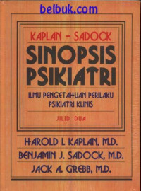 Sinopsis Psikiatri Ilmu Pengetahuan Perilaku Psikiatri Klinis, jilid dua