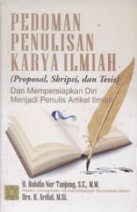 Pedoman penulisan karya ilmiah (proposal, skripsi, dan tesis) dan mempersiapkan diri menjadi penulis artikel ilmiah