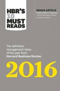 HBR'S 10 Must reads: the definitive management ideas of the year from harvard business review 2016
